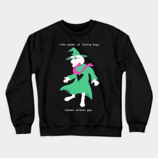 The Power of Fluffy Boys Shines Within You (Deltarune - Revealed Ralsei) Crewneck Sweatshirt